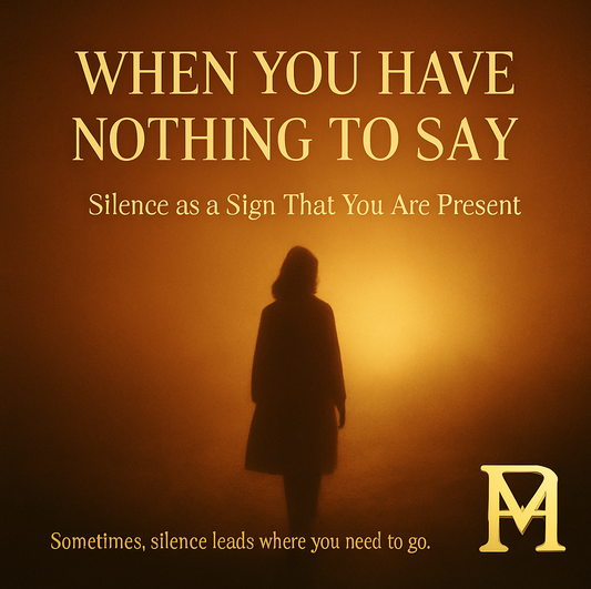 Inspirational image for the Polmadeva Journal, showing a person in silhouette standing in soft golden light. Visual theme of silence, presence, and quiet strength. Includes the phrase "When You Have Nothing to Say" and the Polmadeva logo.
