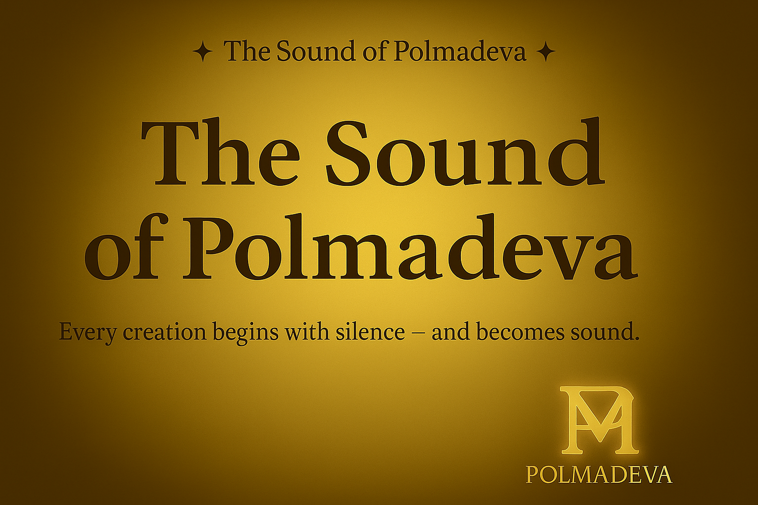 The Sound of Polmadeva – golden inspirational banner with brand message about silence and creation.